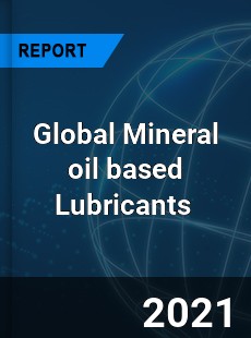 Global Mineral oil based Lubricants Market