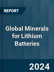 Global Minerals for Lithium Batteries Industry