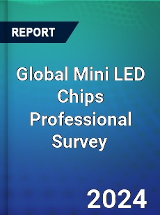 Global Mini LED Chips Professional Survey Report