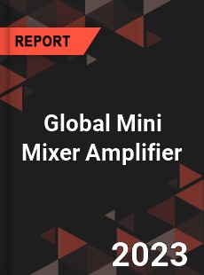 Global Mini Mixer Amplifier Industry