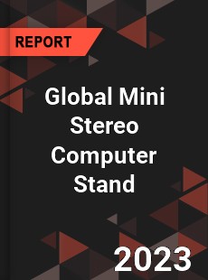 Global Mini Stereo Computer Stand Industry