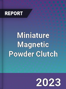 Global Miniature Magnetic Powder Clutch Market