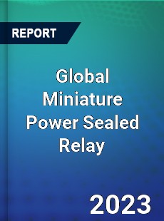 Global Miniature Power Sealed Relay Industry