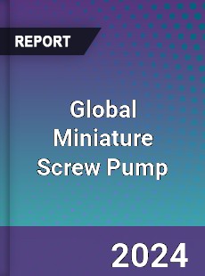 Global Miniature Screw Pump Industry