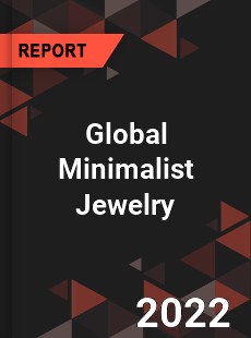 Global Minimalist Jewelry Market