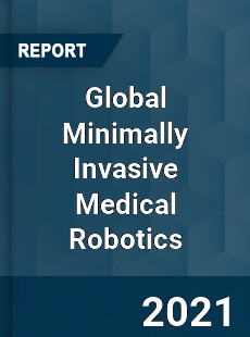 Global Minimally Invasive Medical Robotics Market