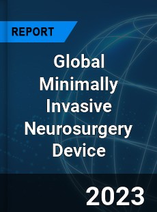 Global Minimally Invasive Neurosurgery Device Market