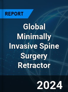 Global Minimally Invasive Spine Surgery Retractor Industry