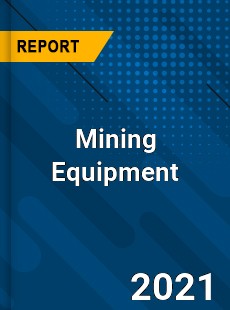 Global Mining Equipment Market