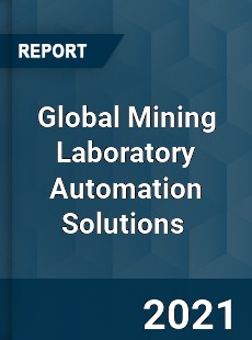 Global Mining Laboratory Automation Solutions Market