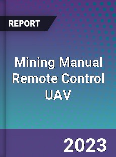 Global Mining Manual Remote Control UAV Market