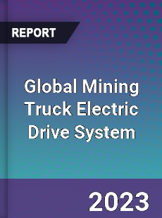 Global Mining Truck Electric Drive System Industry