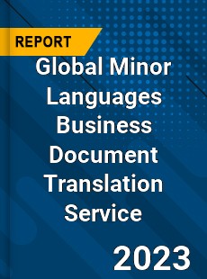 Global Minor Languages Business Document Translation Service Industry