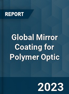 Global Mirror Coating for Polymer Optic Industry