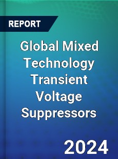 Global Mixed Technology Transient Voltage Suppressors Industry