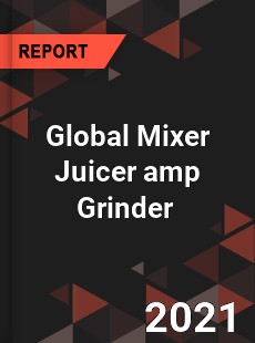 Global Mixer Juicer amp Grinder Market