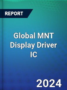 Global MNT Display Driver IC Industry