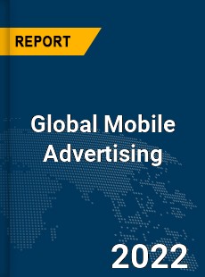 Global Mobile Advertising Market