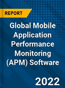 Global Mobile Application Performance Monitoring Software Market