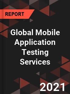 Global Mobile Application Testing Services Market