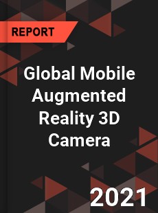 Global Mobile Augmented Reality 3D Camera Market