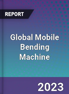 Global Mobile Bending Machine Market