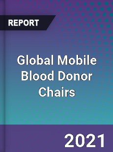 Global Mobile Blood Donor Chairs Market