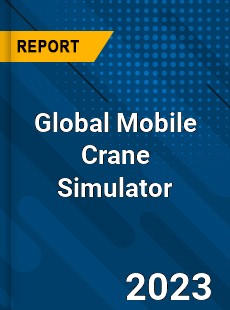 Global Mobile Crane Simulator Industry