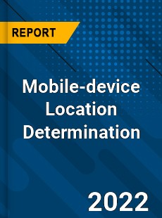 Global Mobile device Location Determination Industry