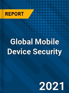 Global Mobile Device Security Market