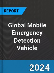 Global Mobile Emergency Detection Vehicle Industry