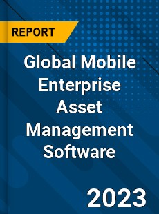 Global Mobile Enterprise Asset Management Software Industry