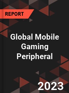 Global Mobile Gaming Peripheral Industry