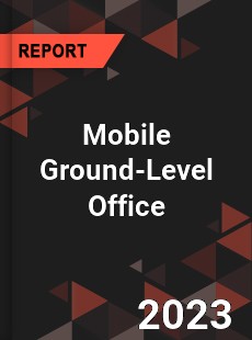 Global Mobile Ground Level Office Market