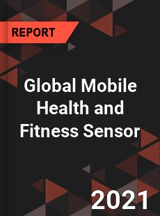 Global Mobile Health and Fitness Sensor Market