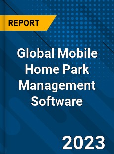 Global Mobile Home Park Management Software Market