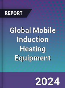 Global Mobile Induction Heating Equipment Industry