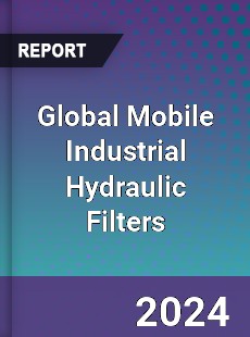 Global Mobile Industrial Hydraulic Filters Outlook