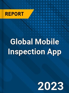 Global Mobile Inspection App Industry