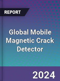 Global Mobile Magnetic Crack Detector Industry