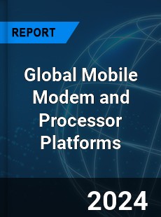 Global Mobile Modem and Processor Platforms Market