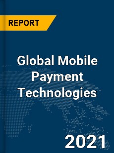 Global Mobile Payment Technologies Market