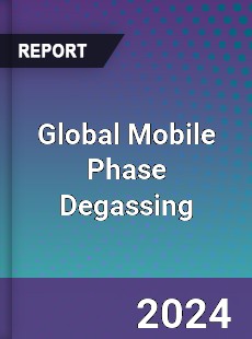 Global Mobile Phase Degassing Industry