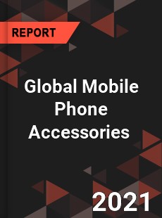 Global Mobile Phone Accessories Market