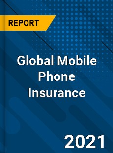 Global Mobile Phone Insurance Market