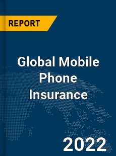 Global Mobile Phone Insurance Market