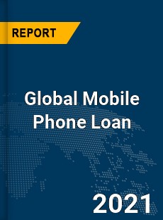 Global Mobile Phone Loan Market