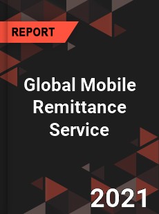 Global Mobile Remittance Service Market