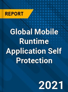 Global Mobile Runtime Application Self Protection Market