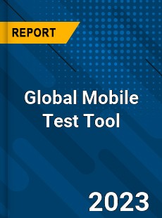 Global Mobile Test Tool Industry